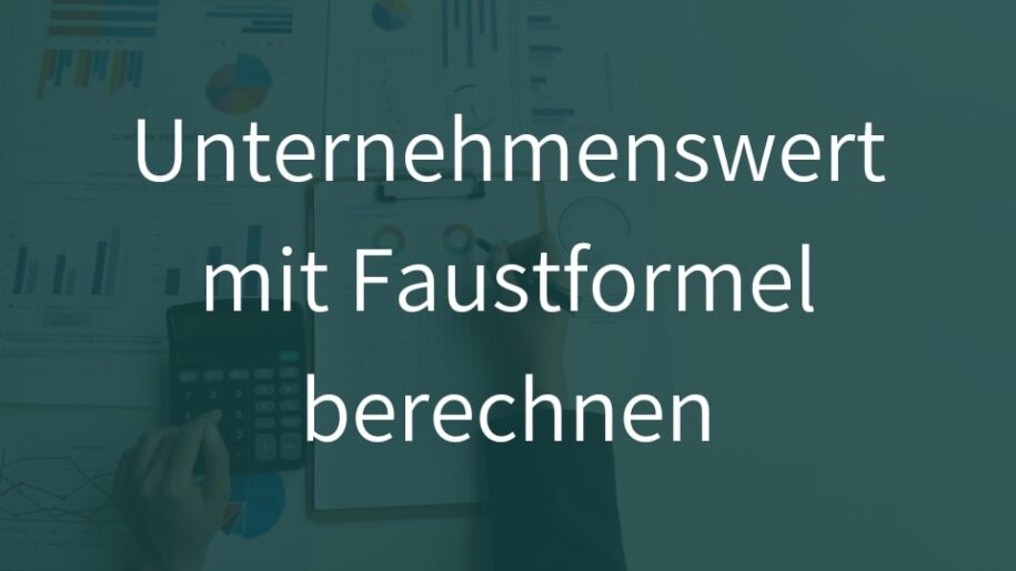 unternehmensfert berechnen mit einer faustformel